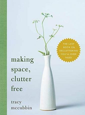 Robienie przestrzeni bez bałaganu: ostatnia książka o porządkowaniu, jakiej będziesz potrzebować