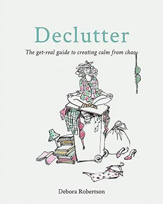 Declutter: Prawdziwy przewodnik po tworzeniu spokoju z chaosu