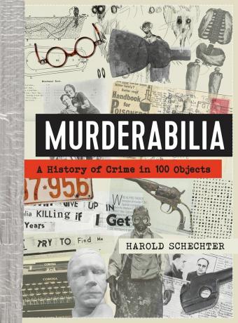 Murderabilia: historia zbrodni w 100 przedmiotach